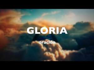 El Rezo de Gloria al Padre: Conoce su Significado y Oraciones