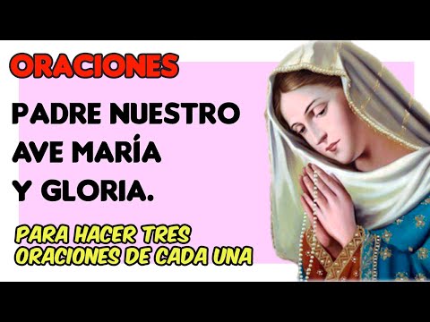 Rezar el Padre Nuestro, Ave María y Gloria: La Oración Completa